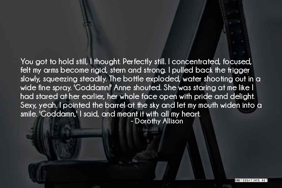 Heart Wide Open Quotes By Dorothy Allison Heart Wide Open Quotes By Dorothy Allison