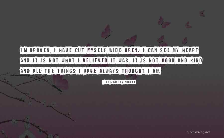 Heart Wide Open Quotes By Elizabeth Scott Heart Wide Open Quotes By Elizabeth Scott