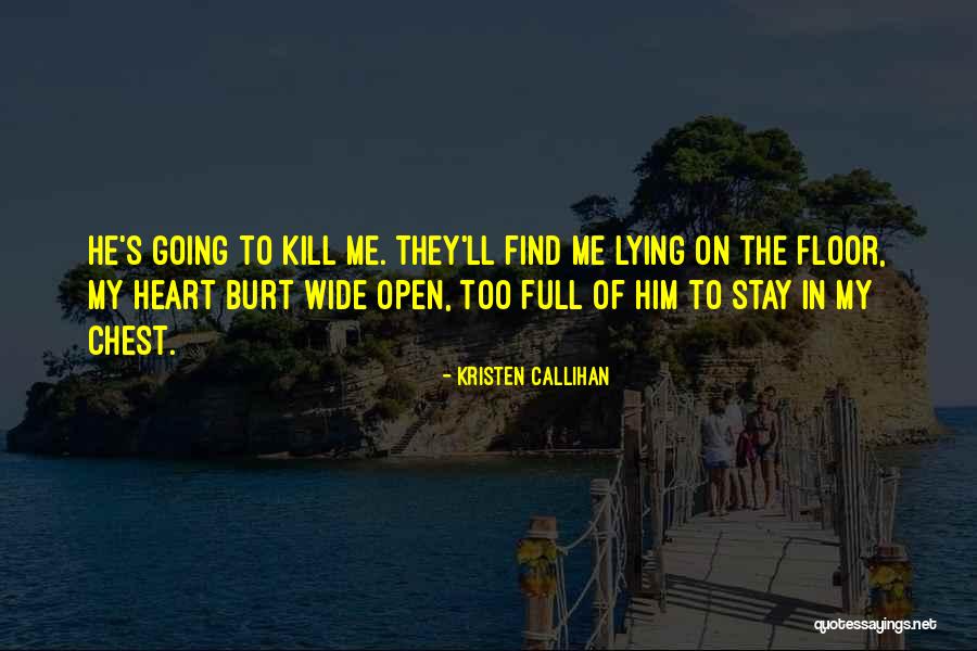 Heart Wide Open Quotes By Kristen Callihan Heart Wide Open Quotes By Kristen Callihan