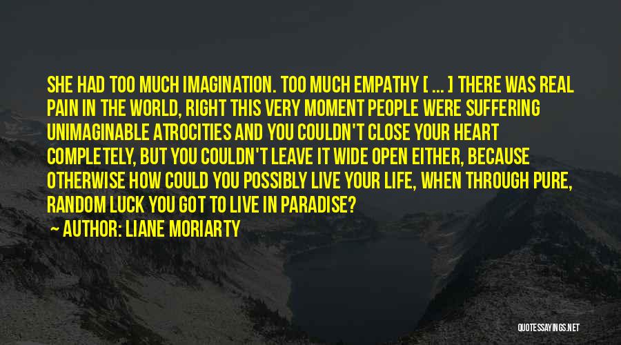 Heart Wide Open Quotes By Liane Moriarty Heart Wide Open Quotes By Liane Moriarty