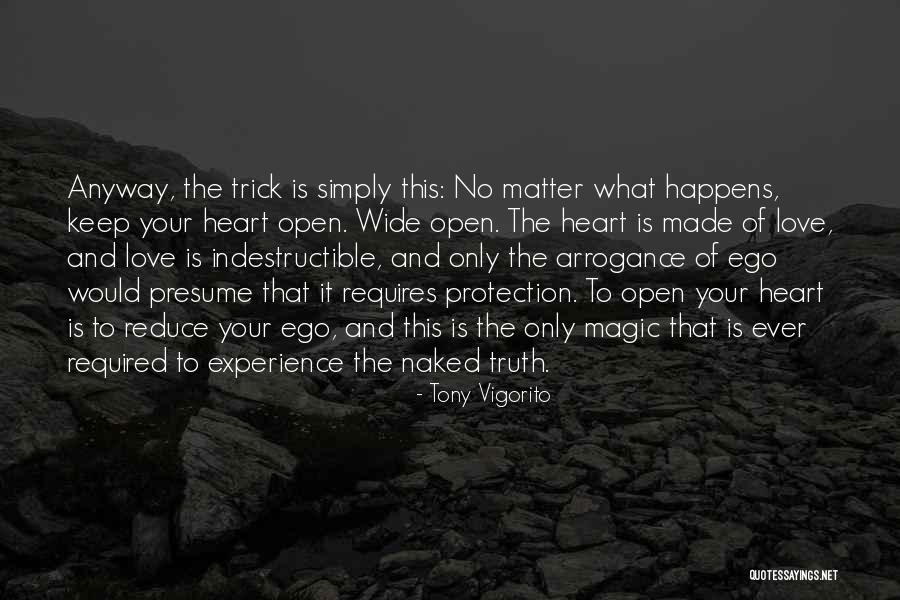 Heart Wide Open Quotes By Tony Vigorito Heart Wide Open Quotes By Tony Vigorito