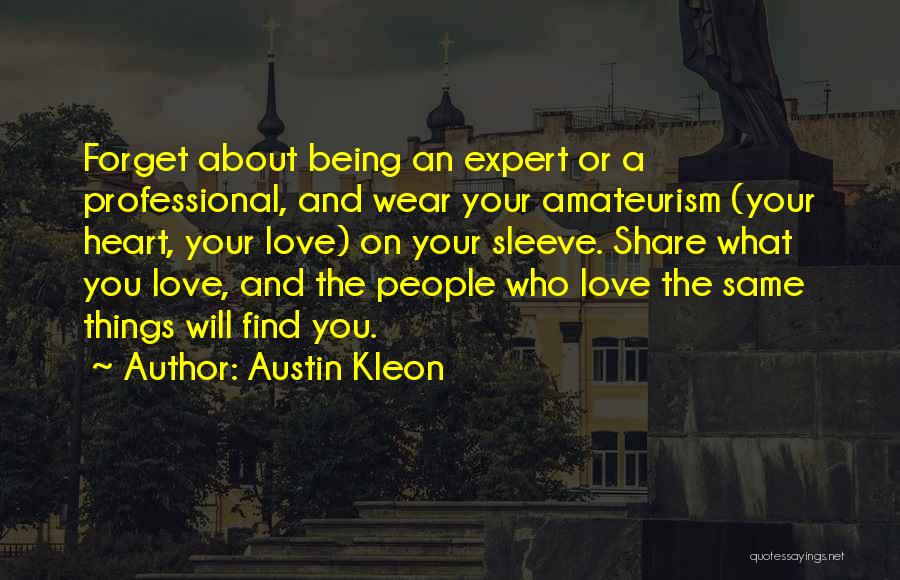 Heart Work Quotes By Austin Kleon