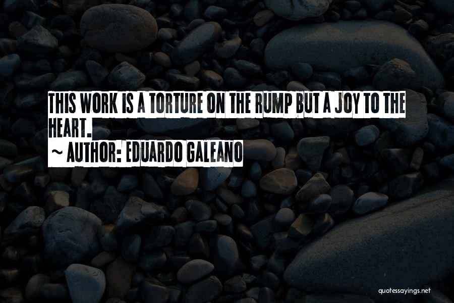 Heart Work Quotes By Eduardo Galeano