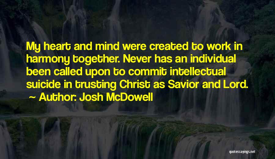 Heart Work Quotes By Josh McDowell