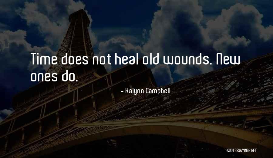 Heart Wounds Quotes By Kalynn Campbell