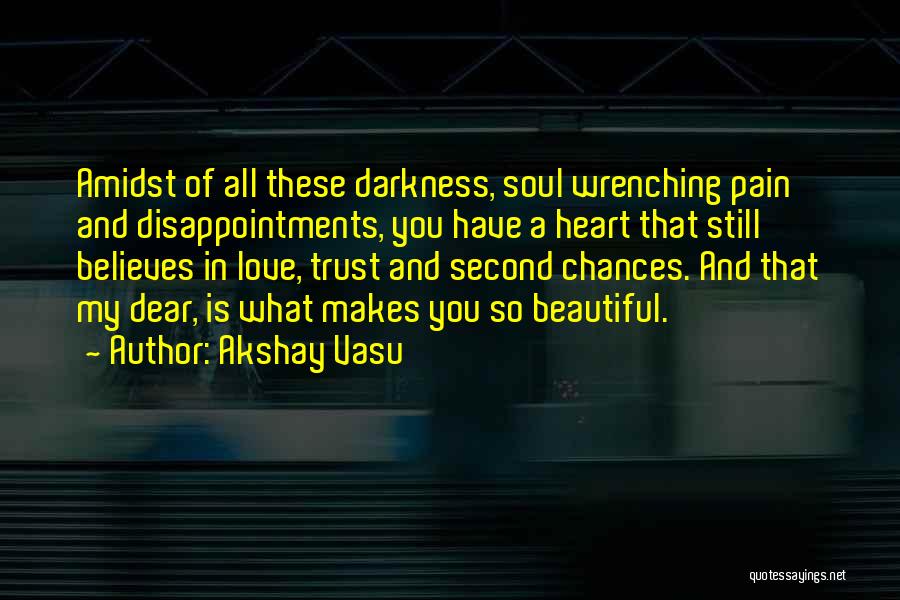 Heart Wrenching Quotes By Akshay Vasu