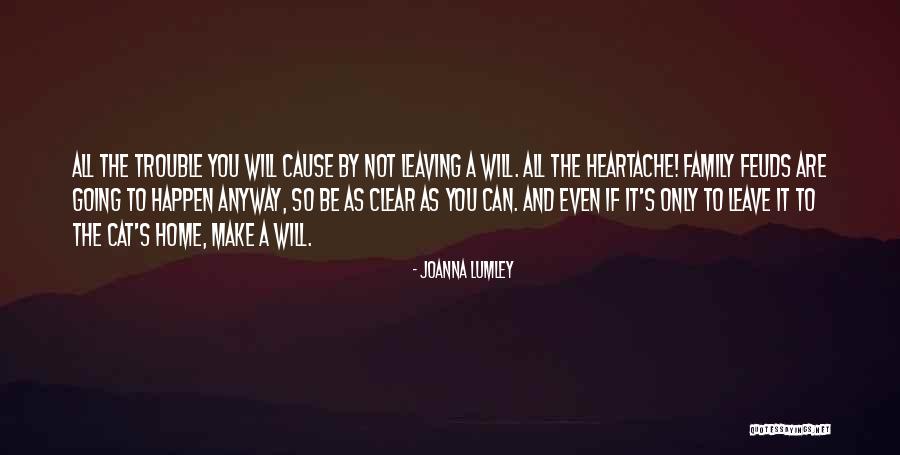 Heartache And Family Quotes By Joanna Lumley Heartache And Family Quotes By Joanna Lumley