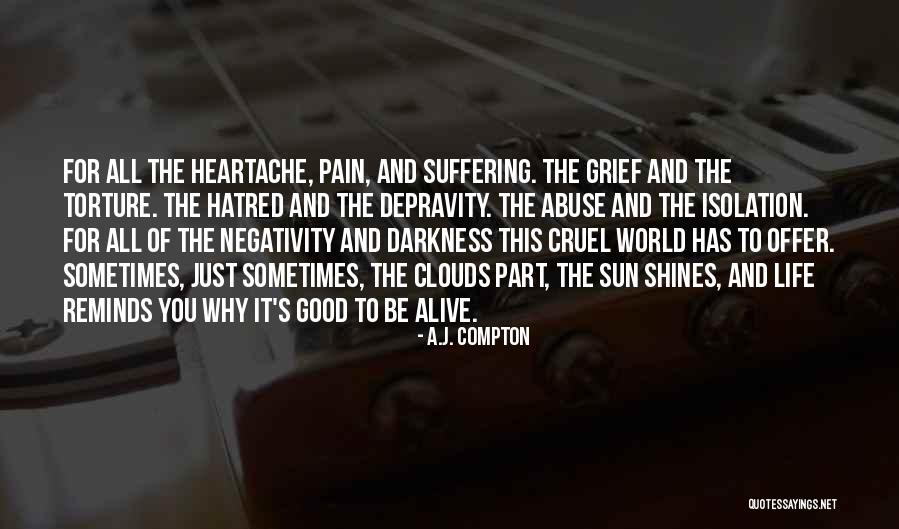 Heartache And Life Quotes By A.J. Compton Heartache And Life Quotes By A.J. Compton