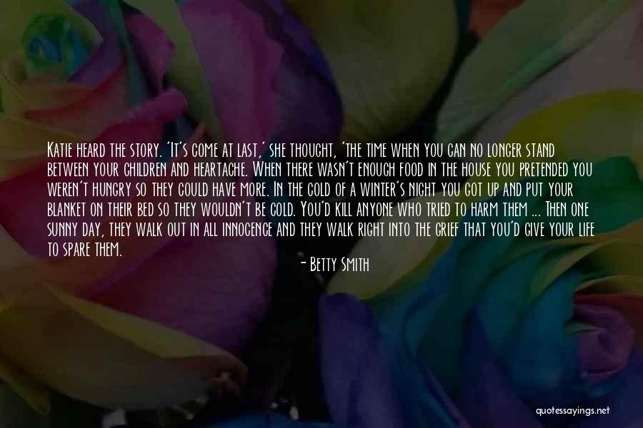 Heartache And Life Quotes By Betty Smith Heartache And Life Quotes By Betty Smith