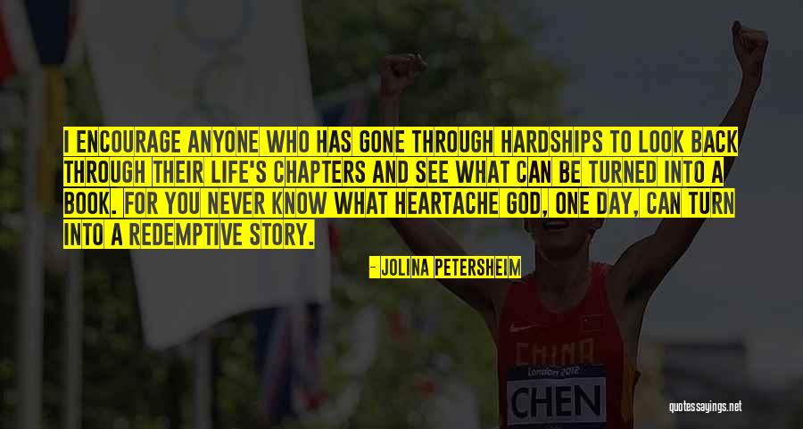 Heartache And Life Quotes By Jolina Petersheim Heartache And Life Quotes By Jolina Petersheim