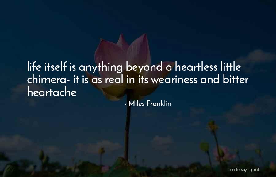Heartache And Life Quotes By Miles Franklin Heartache And Life Quotes By Miles Franklin