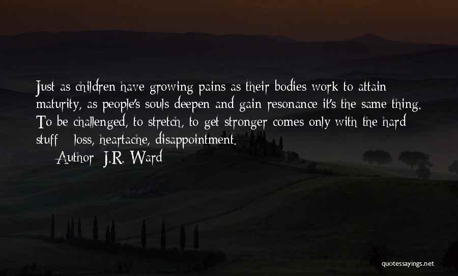 Heartache Loss Quotes By J.R. Ward