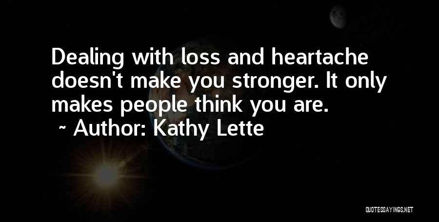 Heartache Loss Quotes By Kathy Lette