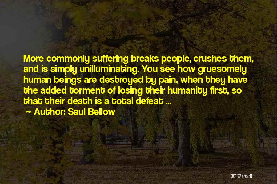 Heartache Loss Quotes By Saul Bellow