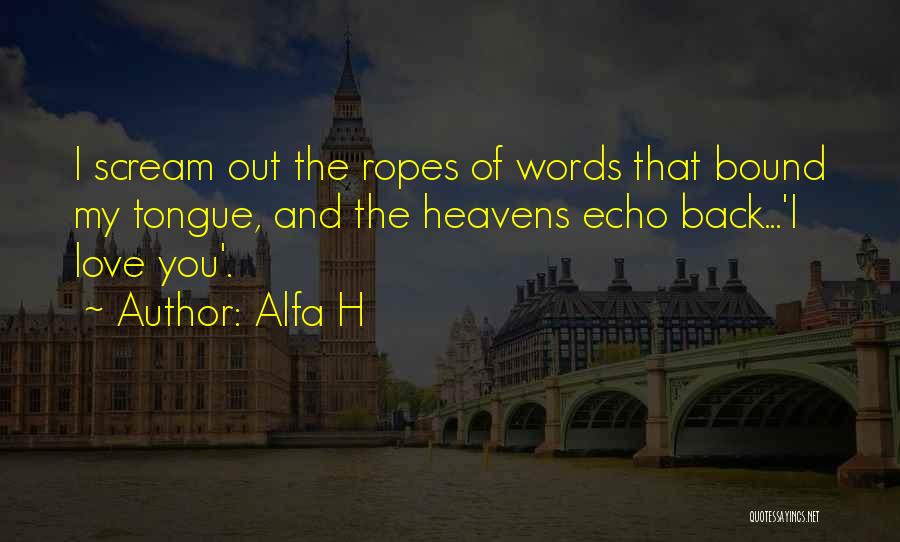 Heartache Love Quotes By Alfa H