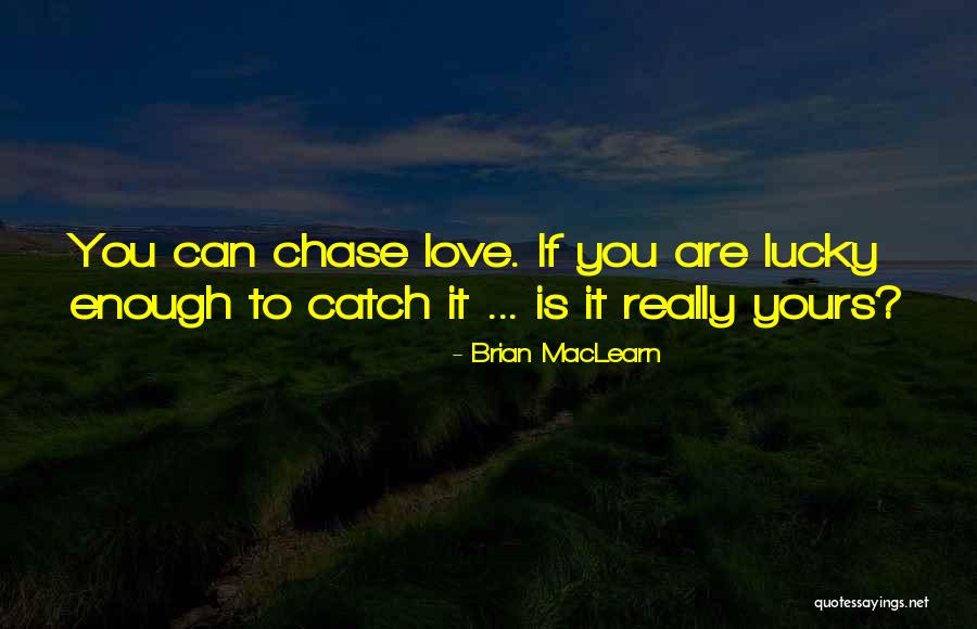 Heartache Love Quotes By Brian MacLearn