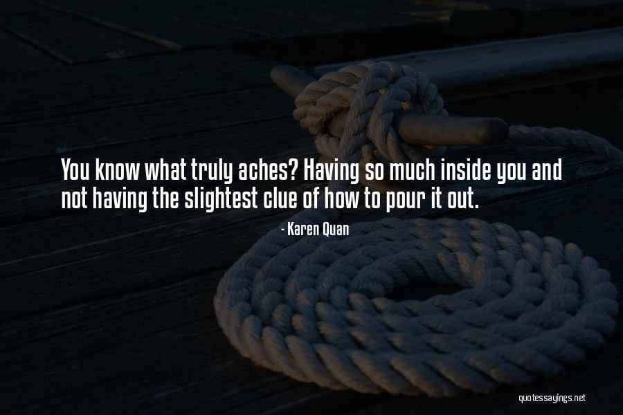 Heartache Pain Quotes By Karen Quan Heartache Pain Quotes By Karen Quan