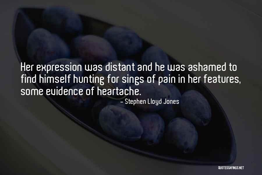 Heartache Pain Quotes By Stephen Lloyd Jones Heartache Pain Quotes By Stephen Lloyd Jones