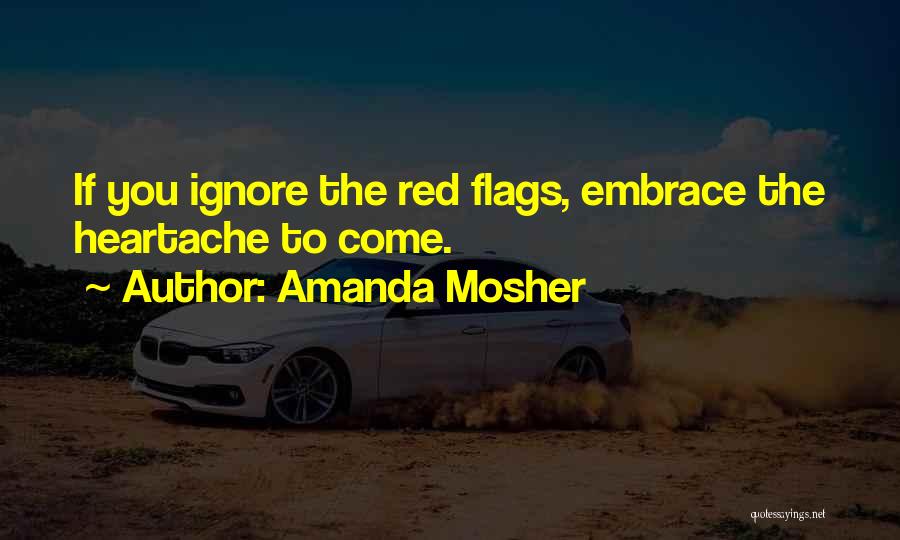 Heartache Quotes By Amanda Mosher