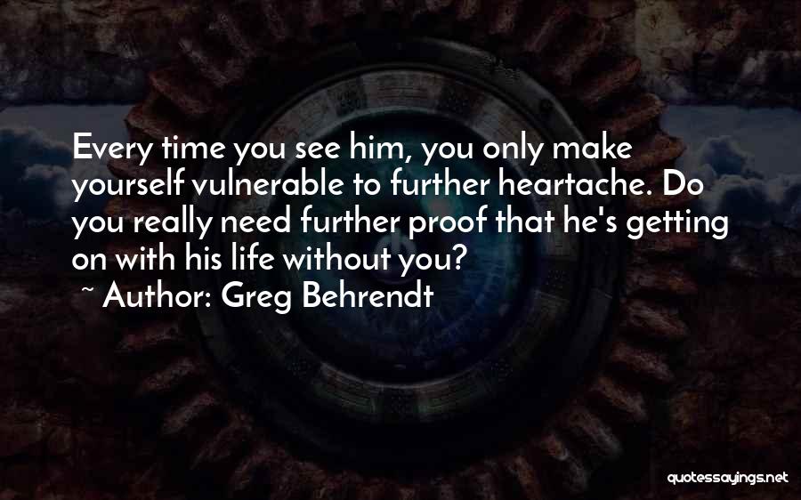 Heartache Quotes By Greg Behrendt