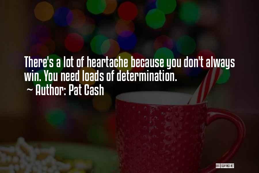 Heartache Quotes By Pat Cash