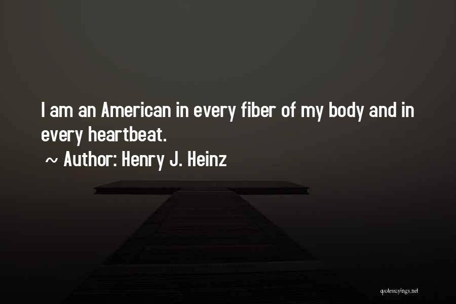 Heartbeat Quotes By Henry J. Heinz