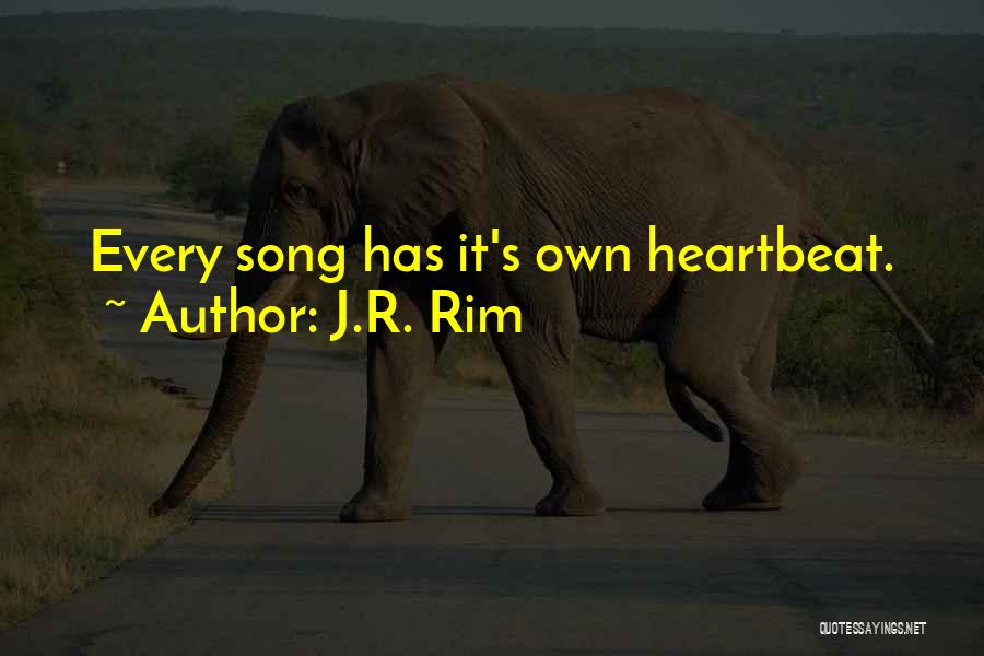 Heartbeat Song Quotes By J.R. Rim