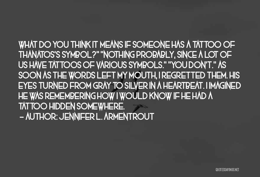 Heartbeat Tattoo Quotes By Jennifer L. Armentrout
