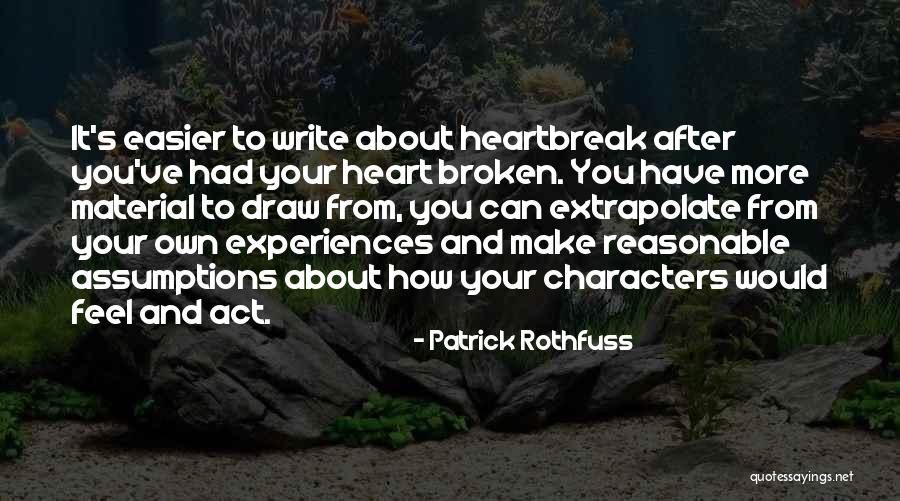 Heartbreak After Heartbreak Quotes By Patrick Rothfuss Heartbreak After Heartbreak Quotes By Patrick Rothfuss