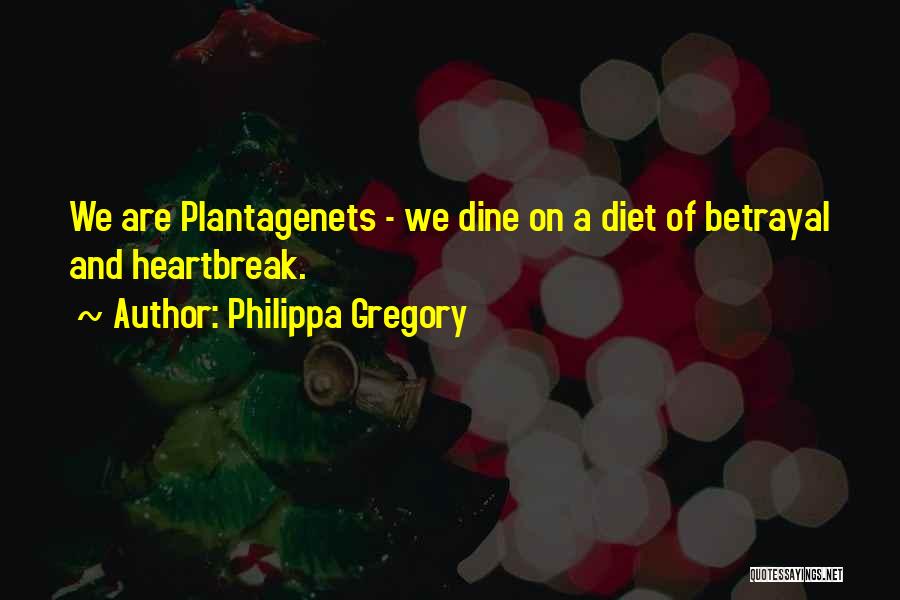 Heartbreak And Betrayal Quotes By Philippa Gregory