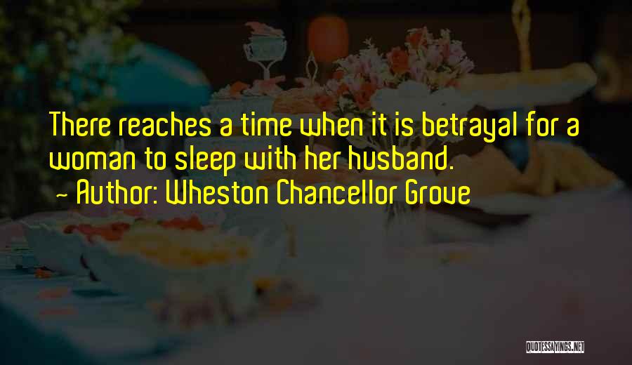 Heartbreak And Betrayal Quotes By Wheston Chancellor Grove