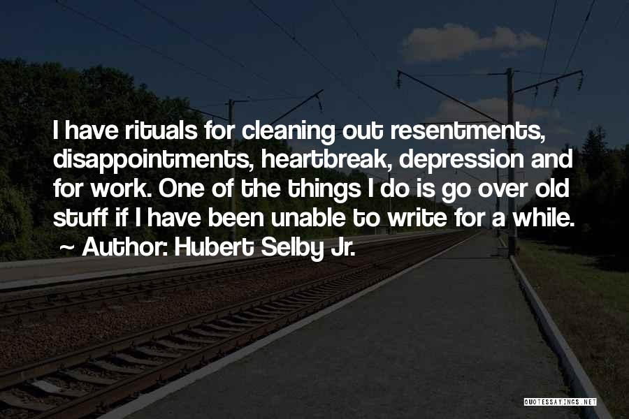 Heartbreak And Depression Quotes By Hubert Selby Jr.
