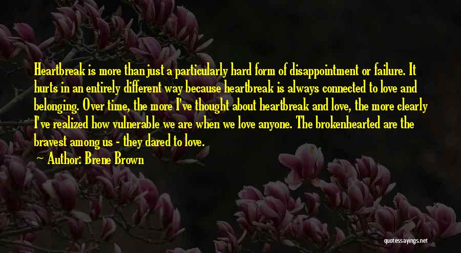 Heartbreak And Disappointment Quotes By Brene Brown