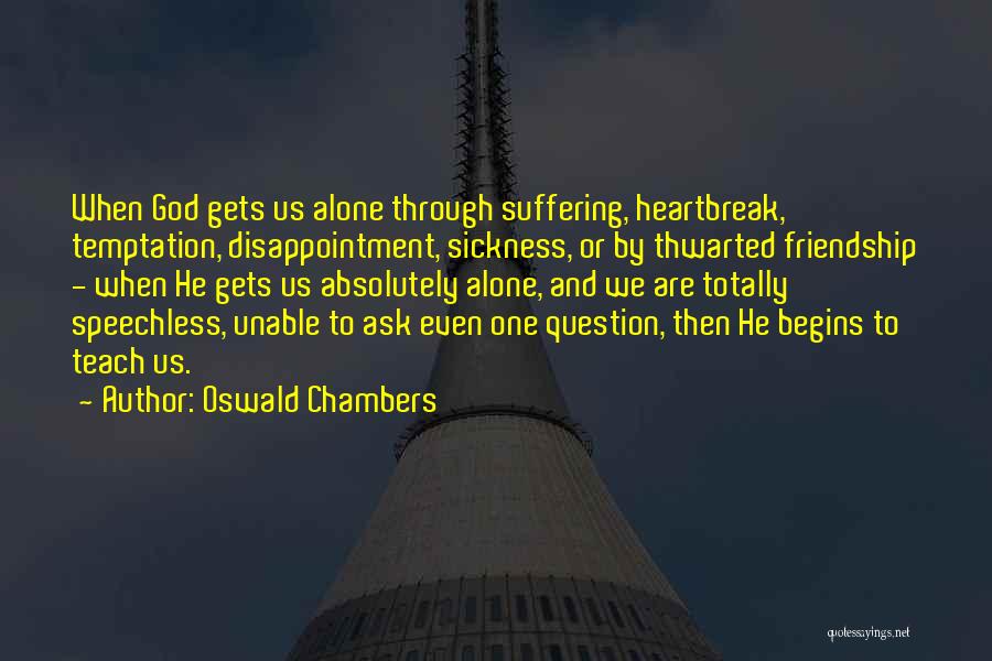 Heartbreak And Disappointment Quotes By Oswald Chambers