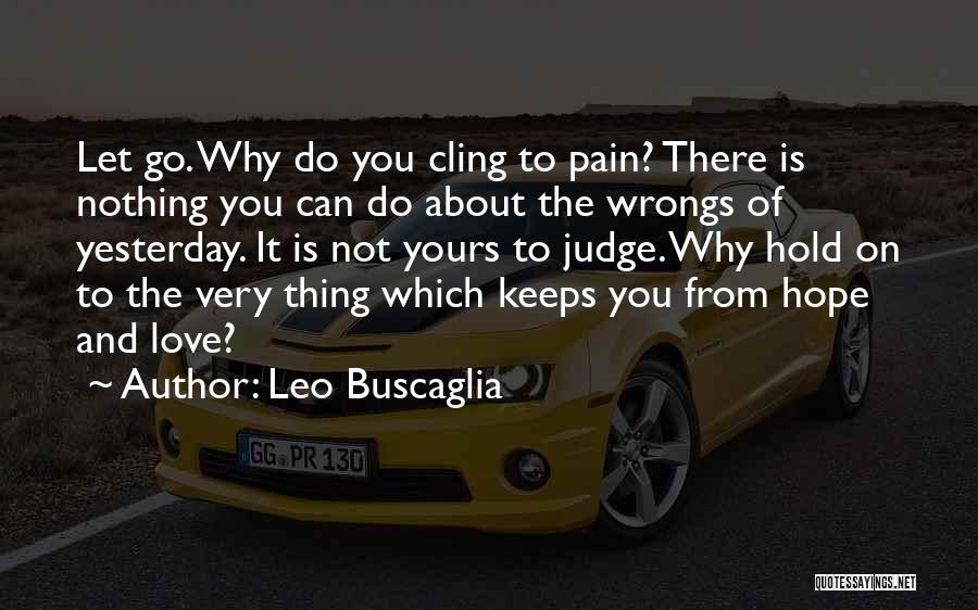 Heartbreak And Letting Go Quotes By Leo Buscaglia