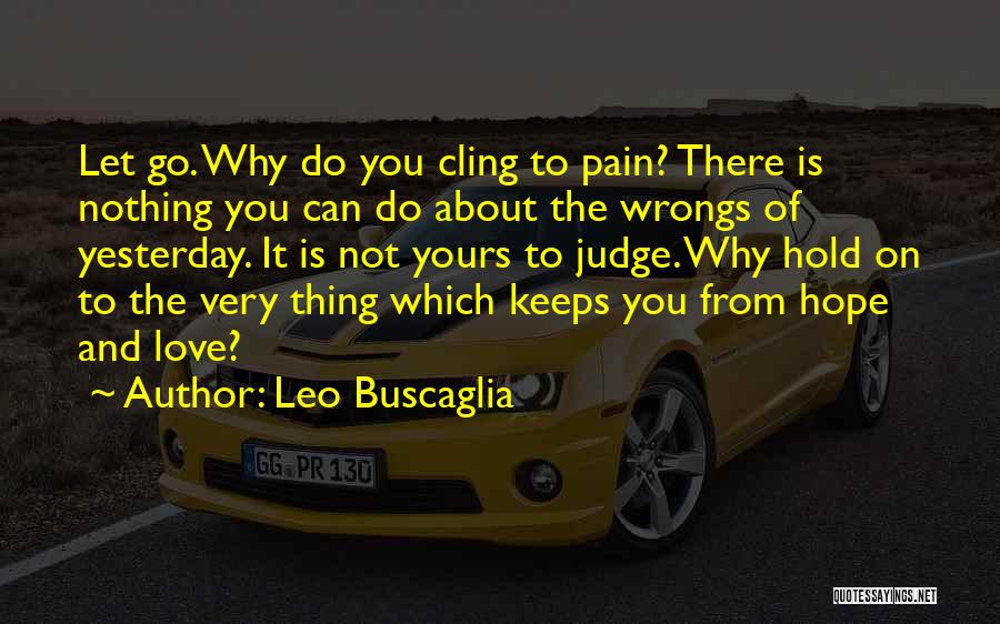 Heartbreak And Pain Quotes By Leo Buscaglia