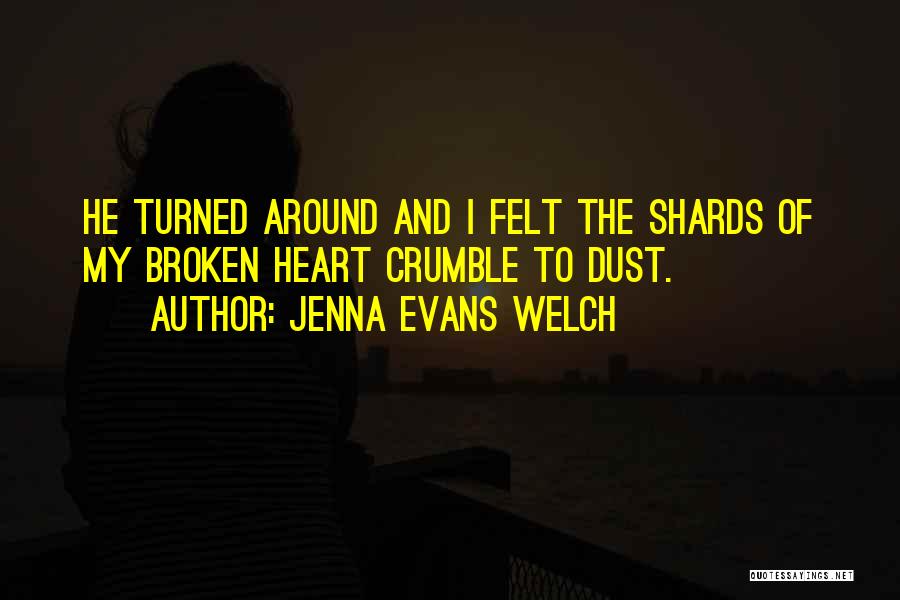 Heartbreak Broken Heart Quotes By Jenna Evans Welch