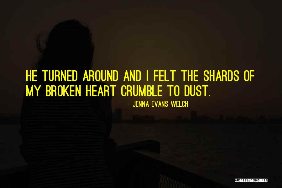 Heartbreak Broken Heart Quotes By Jenna Evans Welch