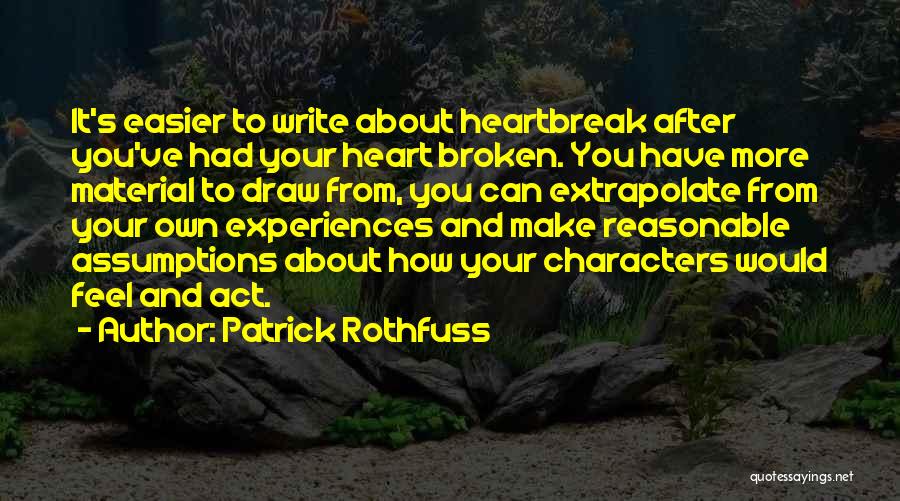 Heartbreak Broken Heart Quotes By Patrick Rothfuss