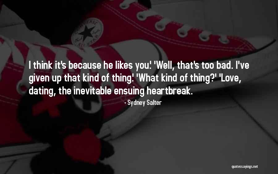 Heartbreak Is Inevitable Quotes By Sydney Salter Heartbreak Is Inevitable Quotes By Sydney Salter