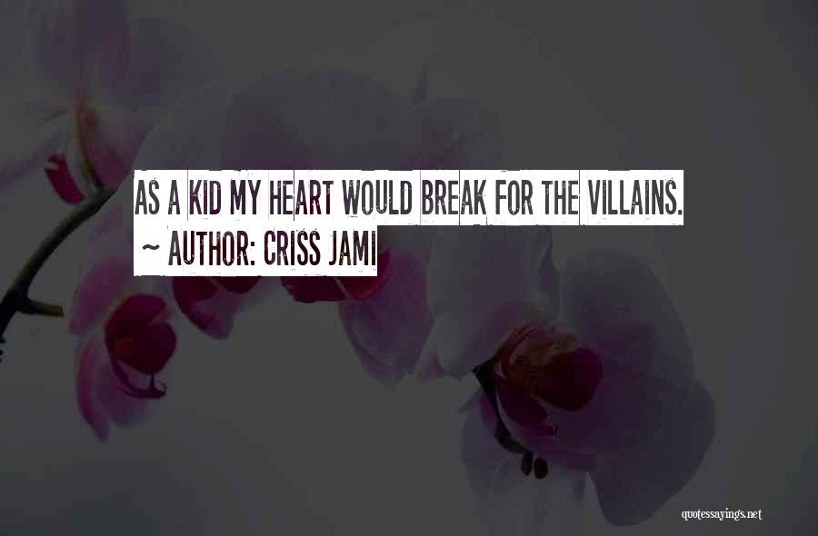 Heartbreak Kid Funny Quotes By Criss Jami