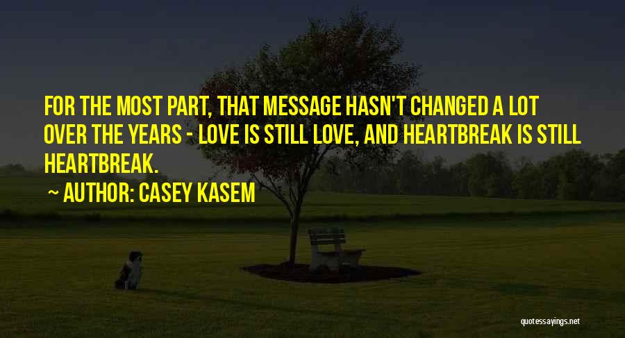 Heartbreak Love Quotes By Casey Kasem