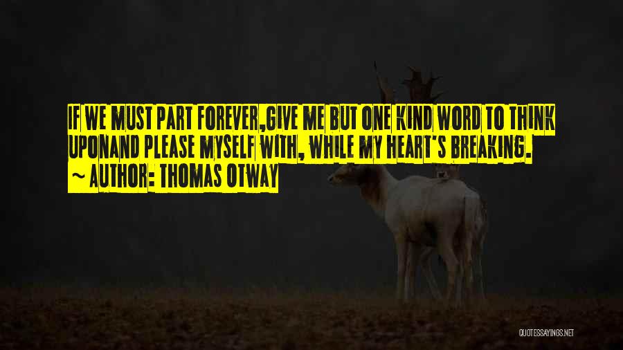 Heartbreak Love Quotes By Thomas Otway