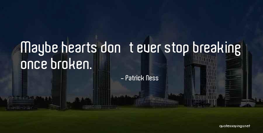 Heartbreak Love Quotes Quotes By Patrick Ness Heartbreak Love Quotes Quotes By Patrick Ness