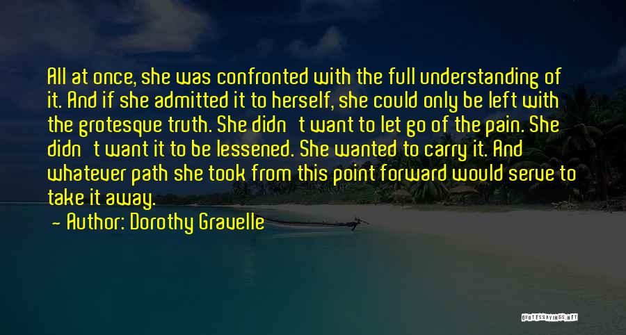 Heartbreak Pain Quotes By Dorothy Gravelle