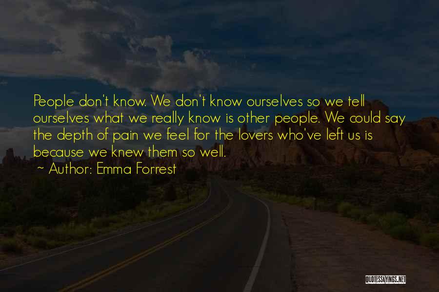 Heartbreak Pain Quotes By Emma Forrest