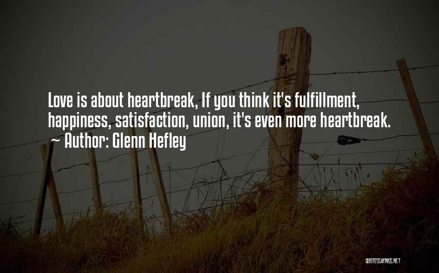 Heartbreak Pain Quotes By Glenn Hefley