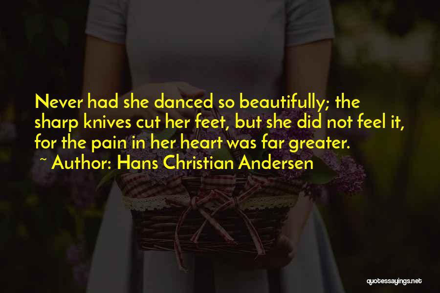 Heartbreak Pain Quotes By Hans Christian Andersen