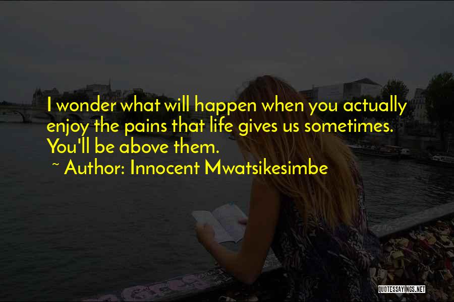 Heartbreak Pain Quotes By Innocent Mwatsikesimbe