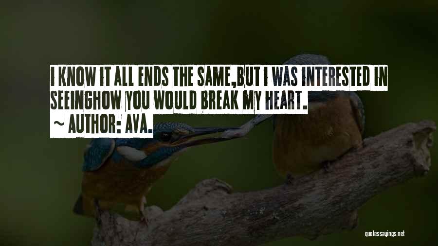 Heartbreak Poems Quotes By AVA.